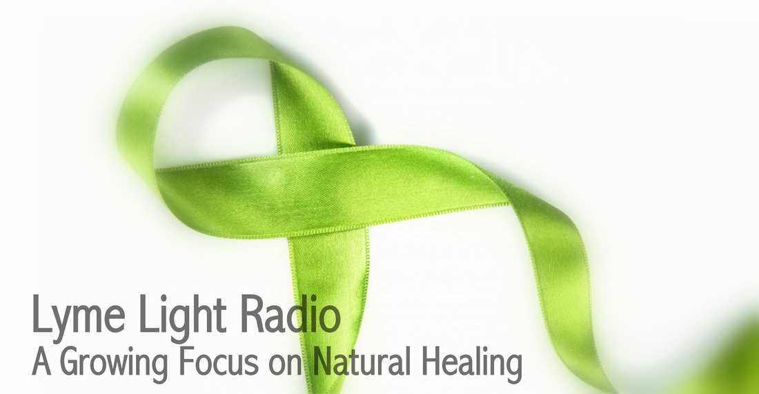 Lyme Light Radio with Mara Williams and Dr. Wayne Anderson. A Focus on Natural Healing